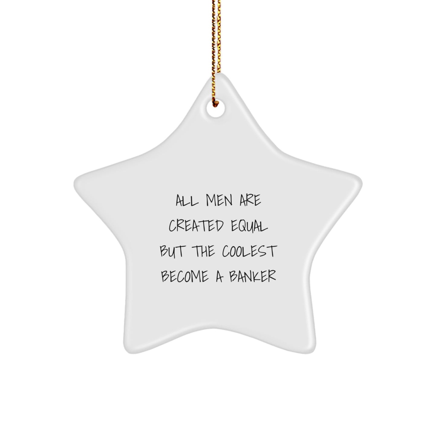 Funny Banker Star Ornament Gifts for Him - Unique Christmas Unique Gifts from Friends - Inspirational Quote about Becoming a Banker - Image 1
