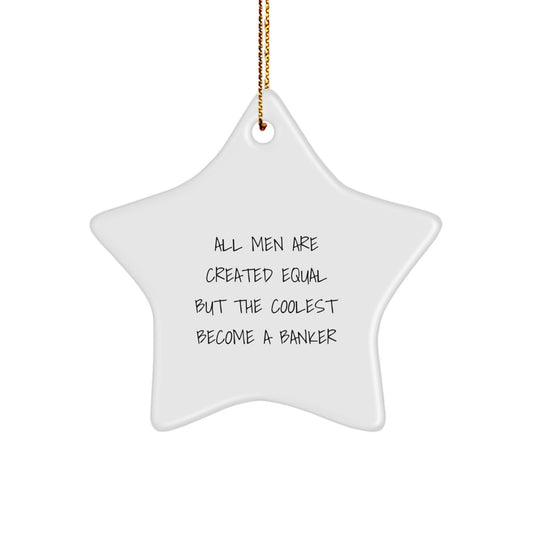 Funny Banker Star Ornament Gifts for Him - Unique Christmas Unique Gifts from Friends - Inspirational Quote about Becoming a Banker - Image 1