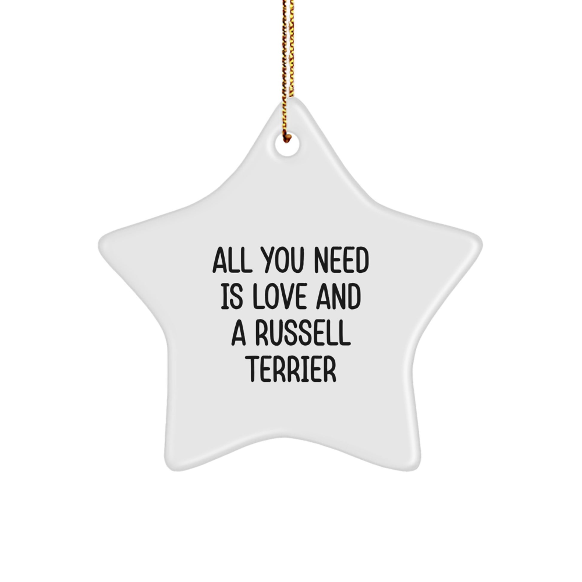 Funny Russell Terrier Dog Gifts from Family, Gifts for Russell Terrier Dog Owners, Christmas Unique Star Ornament Quotes - All You Need Is Love And A Russell Terrier - Image 1