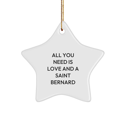 Funny Saint Bernard Dog Gifts from Family for Christmas Unique Star Ornament, All You Need Is Love And A Saint Bernard Star Shaped Decoration - Image 1