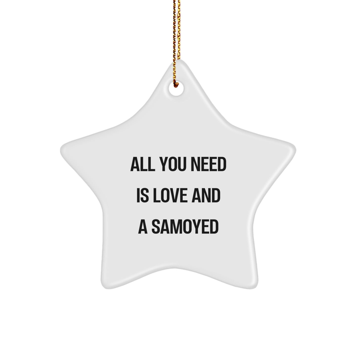 Funny Samoyed Dog Christmas Unique Gifts for Samoyed Lovers from Friends, Unique Star Ornament with All You Need Is Love And A Samoyed Quote, White Star Shaped Decoration - Image 1