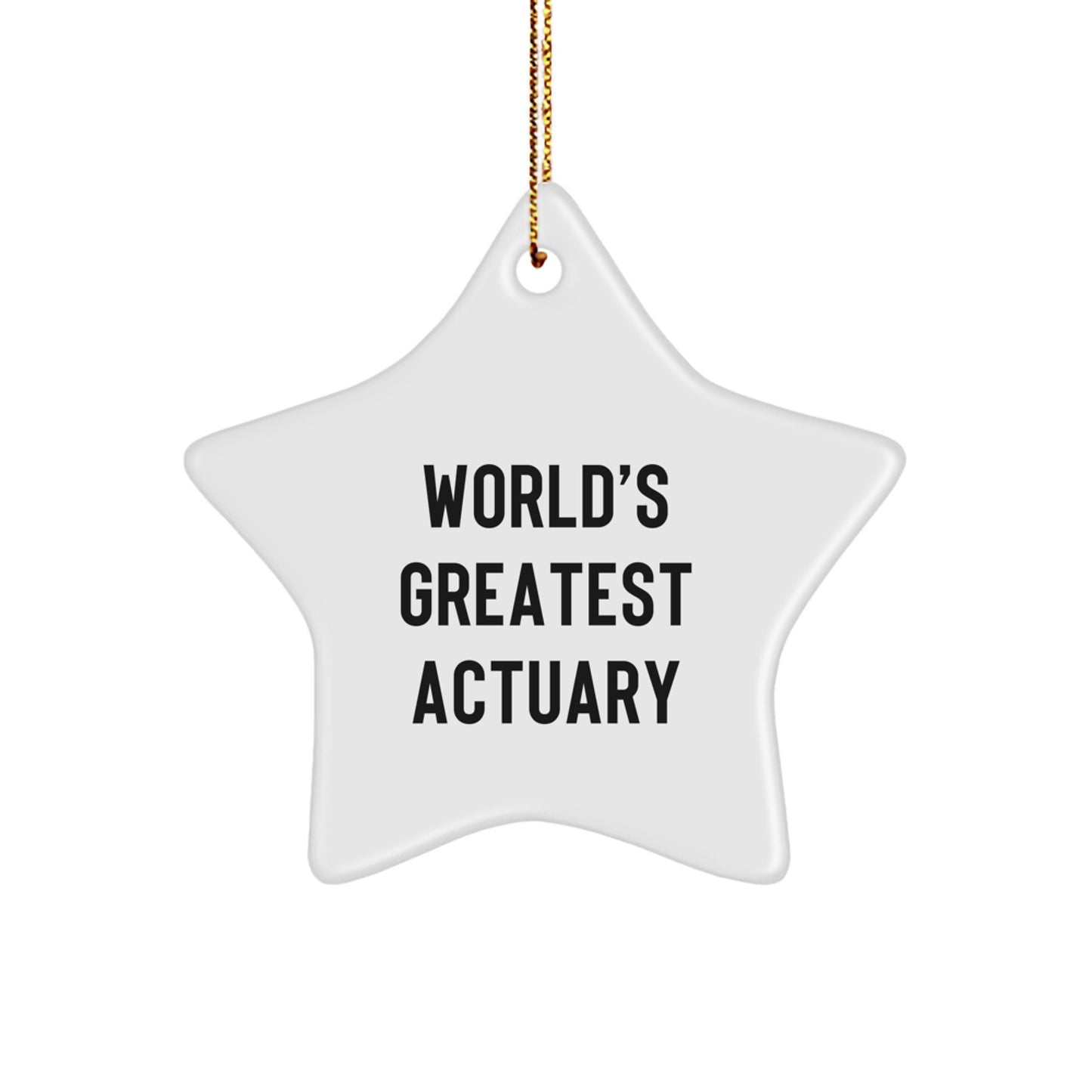 Funny Actuary Gifts, Gifts for Actuaries, Star Ornament, World's Greatest Actuary, Christmas Unique Gifts, Gifts from Friends, Men, Women, Family - Image 1