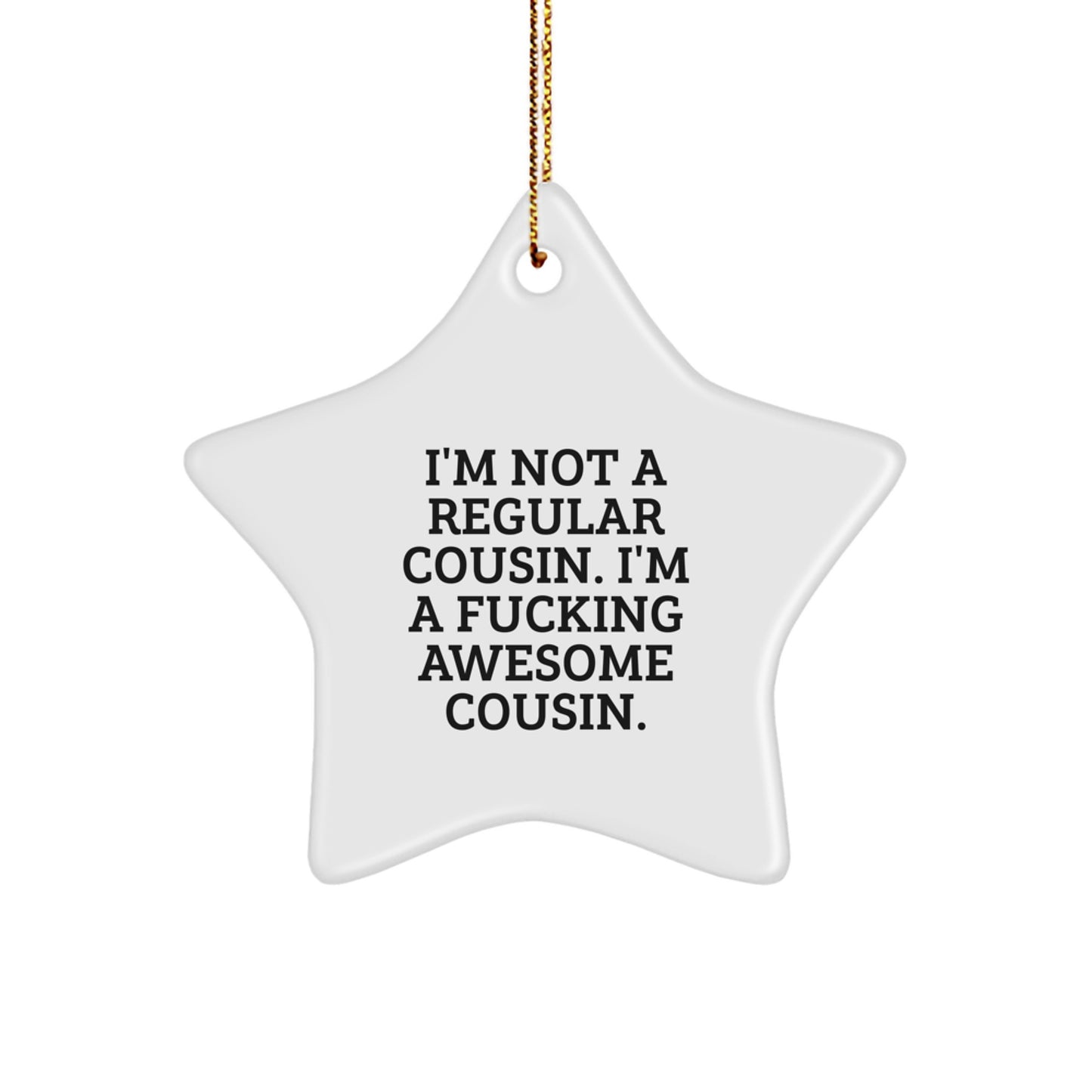 Funny Cousin Gifts from Men - 'I'm Not A Regular Cousin' Star Ornament for Christmas Unique Gifts for Cousin - Image 1