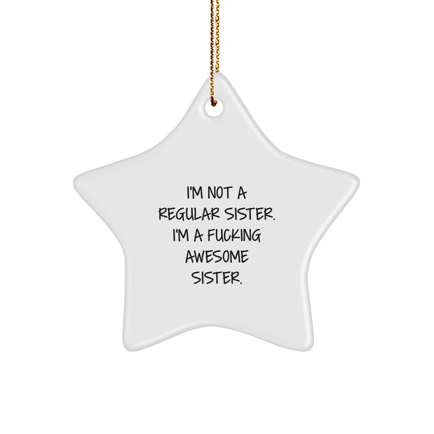 Funny Sister Gifts from Men - Sister Star Ornament, I'm Not A Regular Sister. - Christmas Unique Gifts for Sister - Image 1