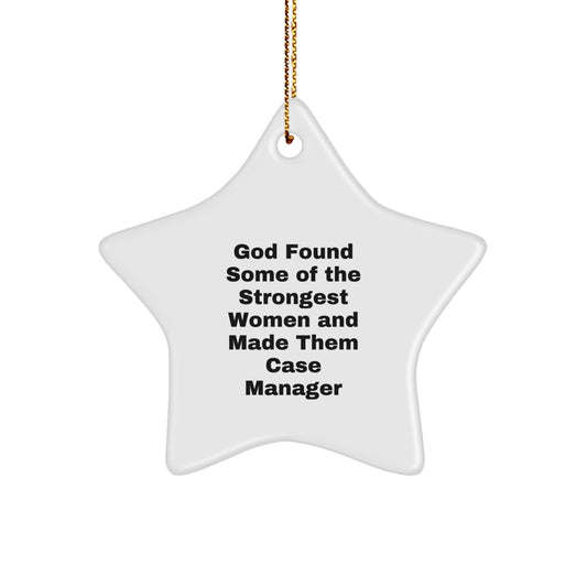 Funny Case Manager Christmas Unique Gifts from Friends and Family - 'God Found Some Of The Strongest Women And Made Them Case Manager' Star Ornament for Women, Men, Case Managers, and Coworkers - Image 1
