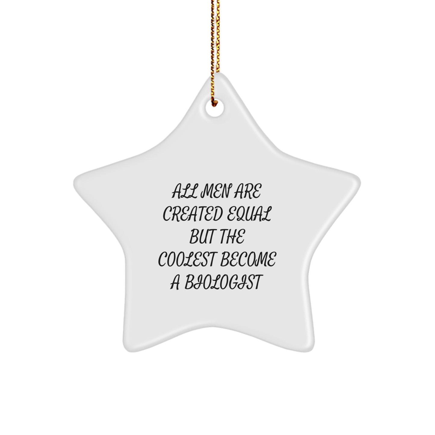 Biologist Gifts from Men, Funny Star Ornament for Christmas Unique Gifts, Inspirational Quote 'All Men Are Created Equal But The Coolest Become A Biologist' for Biologist Friends - Image 1