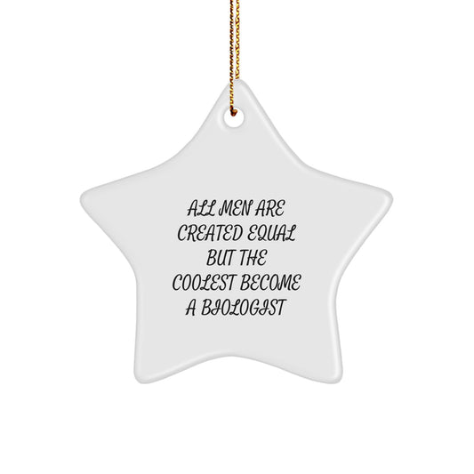 Biologist Gifts from Men, Funny Star Ornament for Christmas Unique Gifts, Inspirational Quote 'All Men Are Created Equal But The Coolest Become A Biologist' for Biologist Friends - Image 1