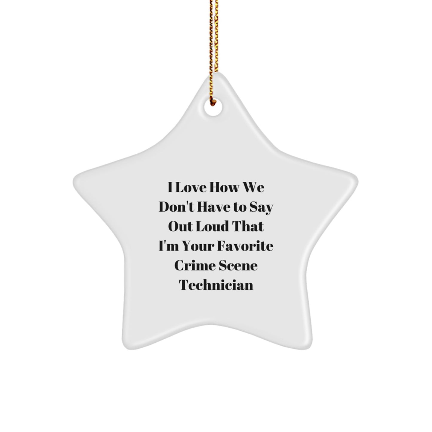 Crime Scene Technician Star Ornament Funny Gift for Men, Unique Christmas Unique Gifts from Friends, Family for Favorite Crime Scene Technician - Image 1