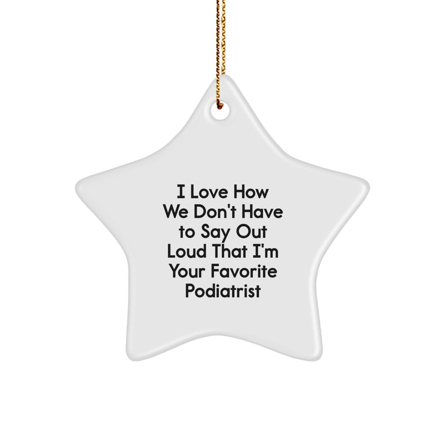 Funny Podiatrist Gifts from Family, Star Ornament with Humorous Quote, Christmas Unique Present for Podiatrist Friends - Image 1