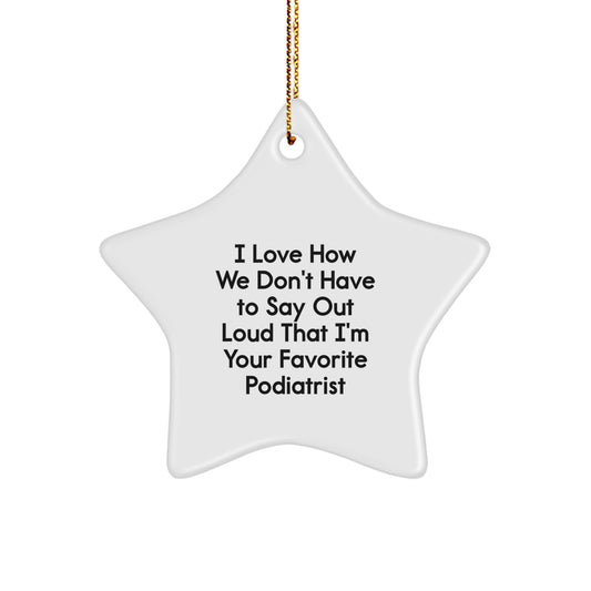 Funny Podiatrist Gifts from Family, Star Ornament with Humorous Quote, Christmas Unique Present for Podiatrist Friends - Image 1