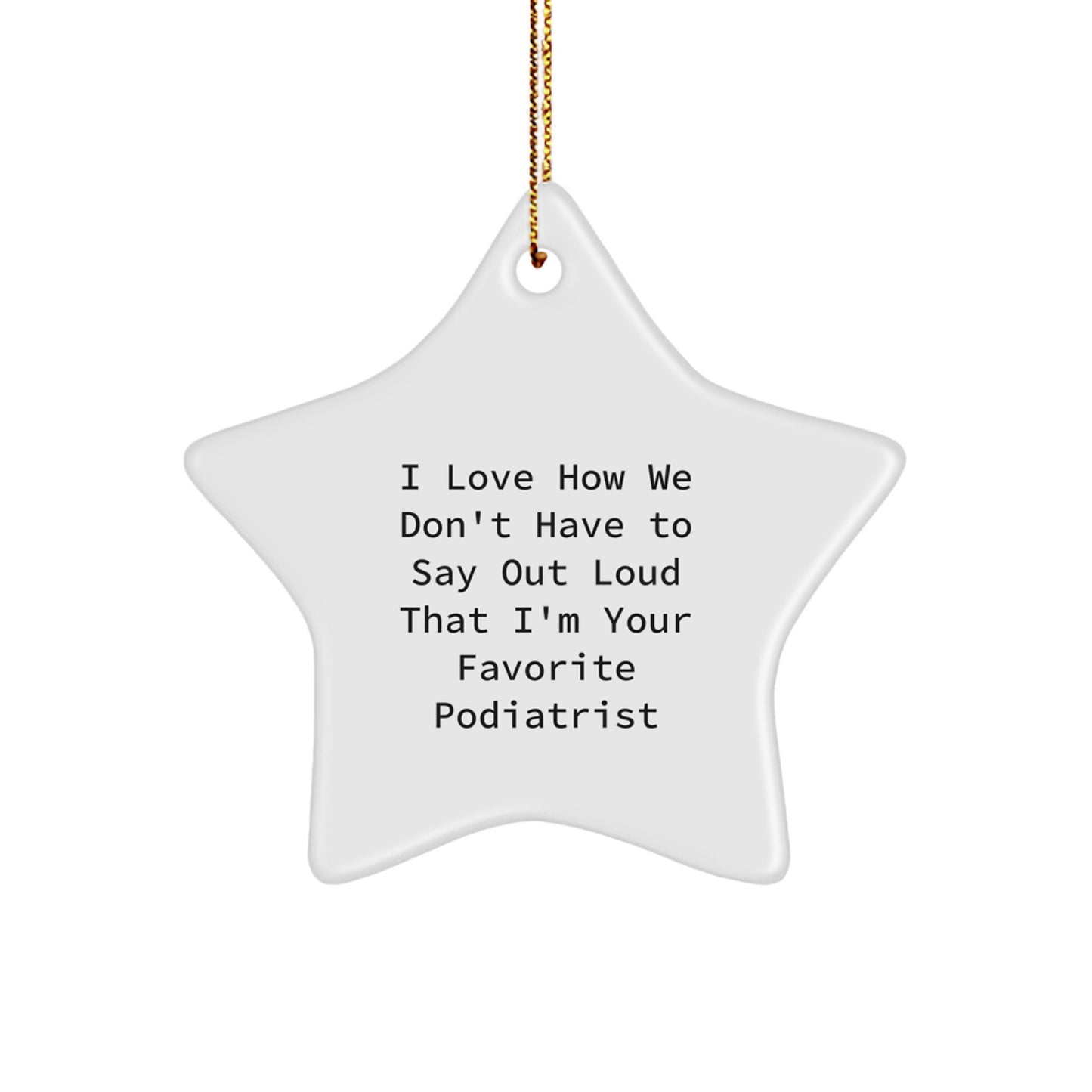 Funny Podiatrist Star Ornament Gifts from Friends to Family for Christmas Unique - Image 1