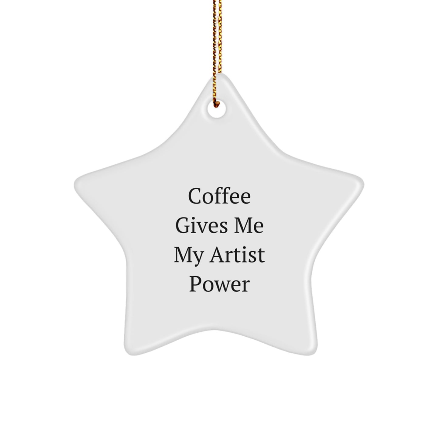 Funny Artist Gifts from Friends - Christmas Unique Star Ornament with 'Coffee Gives Me My Artist Power' - Image 1