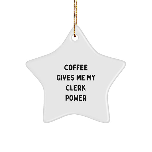 Funny Clerk Gifts for Men from Friends on Christmas Unique Star Ornaments with Quote 'Coffee Gives Me My Clerk Power' - Image 1