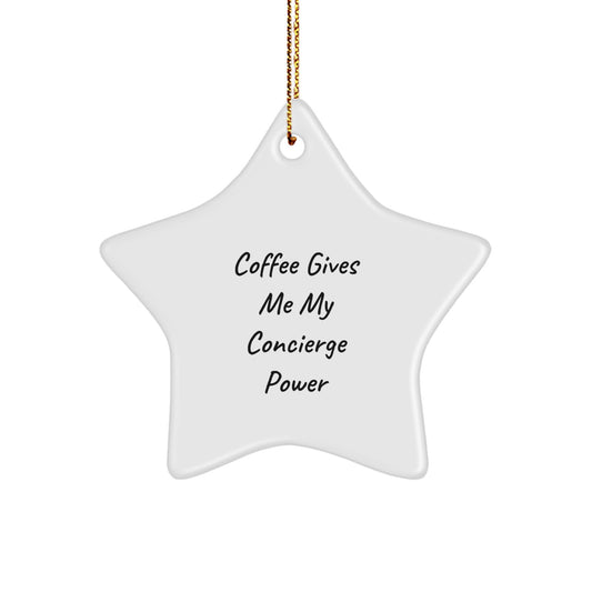 Funny Concierge Gifts for Men, Women, Friends, or Coworkers - Coffee Gives Me My Concierge Power - Star Ornament with Gold Cord - White, Star Shaped - Great Christmas Unique Gift - Image 1