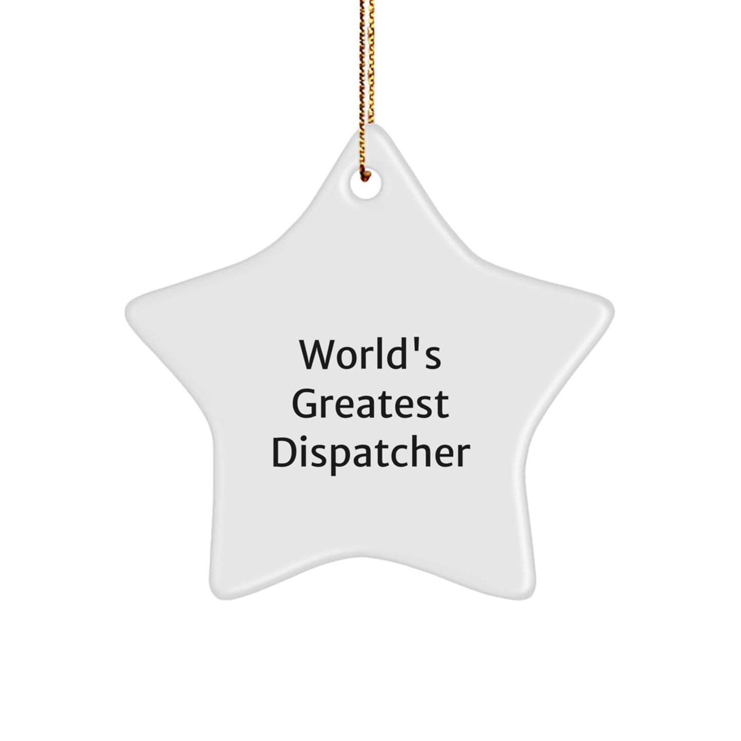 Funny Dispatcher Gifts from Men for World's Greatest Dispatcher Star Ornament, Christmas Unique Gifts for Dispatcher, Star Ornament for Christmas - Image 1