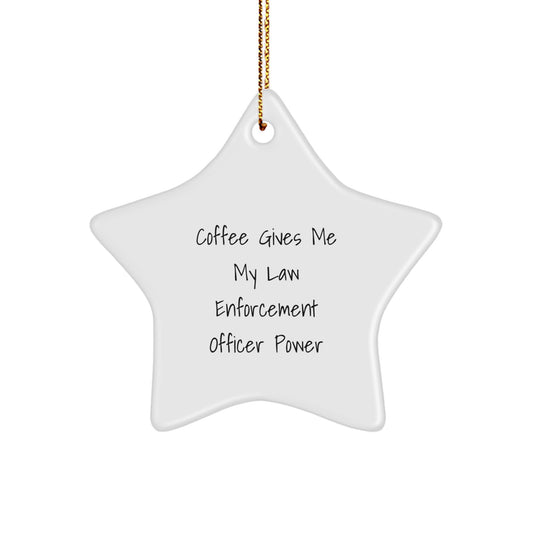 Funny Law Enforcement Officer Christmas Unique Gifts, 'Coffee Gives Me My Law Enforcement Officer Power' Star Ornament for Men, Women, Coworkers, Family - Image 1