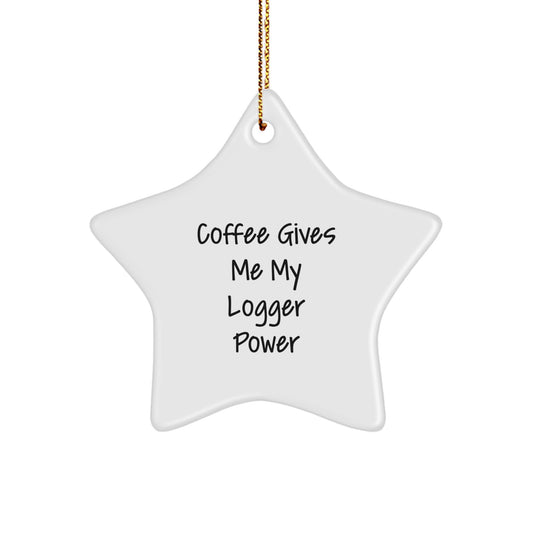 Funny Logger Star Ornament Gifts from Men to Logger Friends, Christmas Unique Gifts, Coffee Gives Me My Power - Image 1