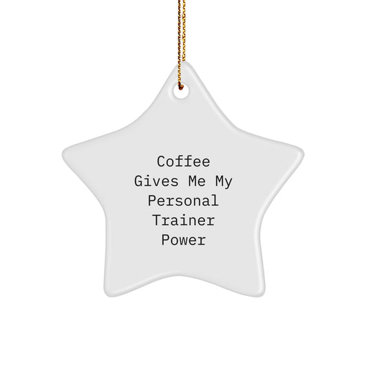 Funny Personal Trainer Gifts for Men - Coffee Gives Me My Personal Trainer Power Star Ornament, Gifts from Family to Friends for Christmas - Image 1