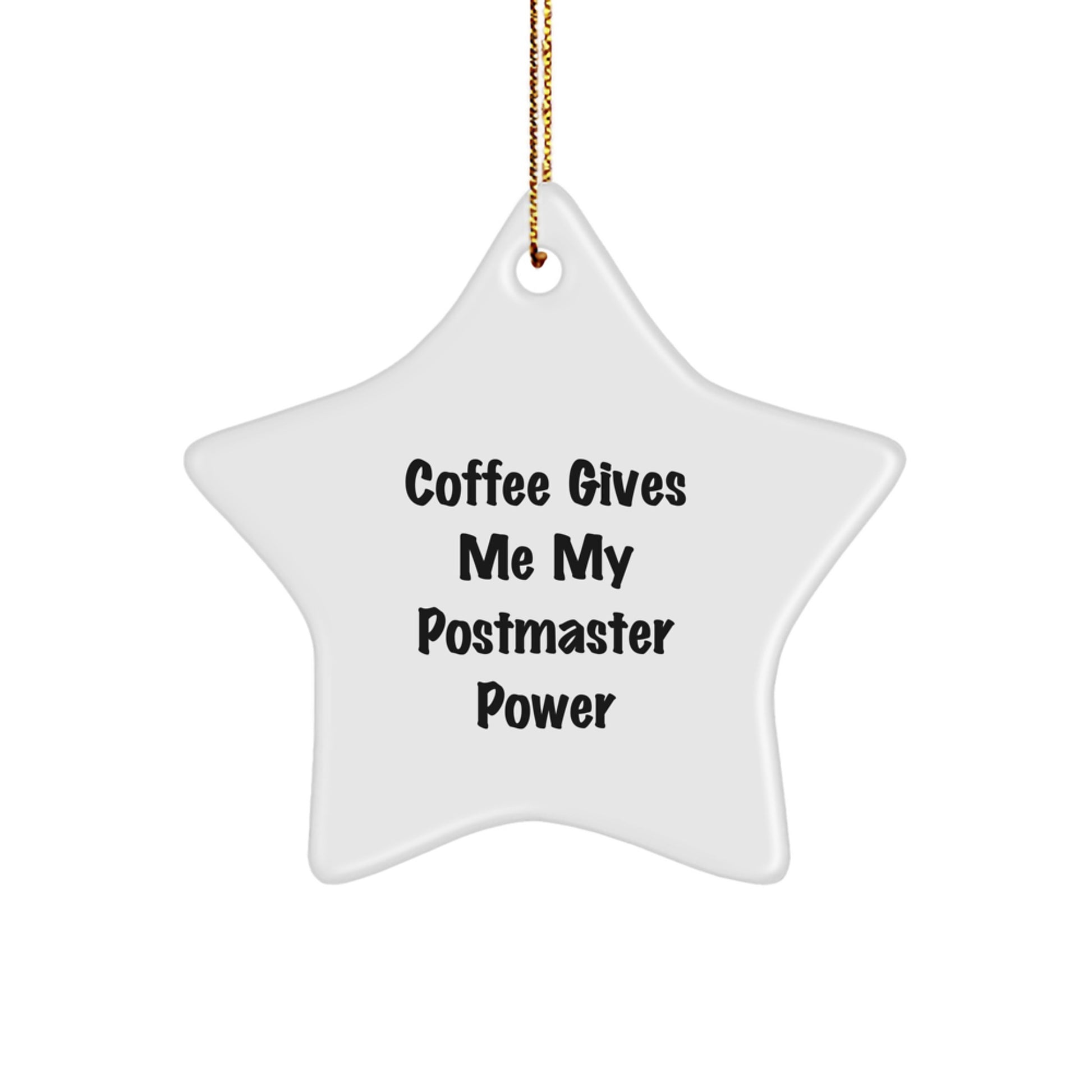 Postmaster Power Gifts from Friends for Men - Star Ornament 'Coffee Gives Me My Postmaster Power' - Christmas Unique Presents - Image 1