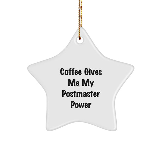 Postmaster Power Gifts from Friends for Men - Star Ornament 'Coffee Gives Me My Postmaster Power' - Christmas Unique Presents - Image 1