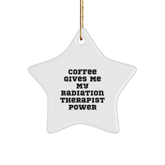 Funny Radiation Therapist Gifts from Friends - 'Coffee Gives Me My Radiation Therapist Power' Star Ornament for Christmas - Image 1