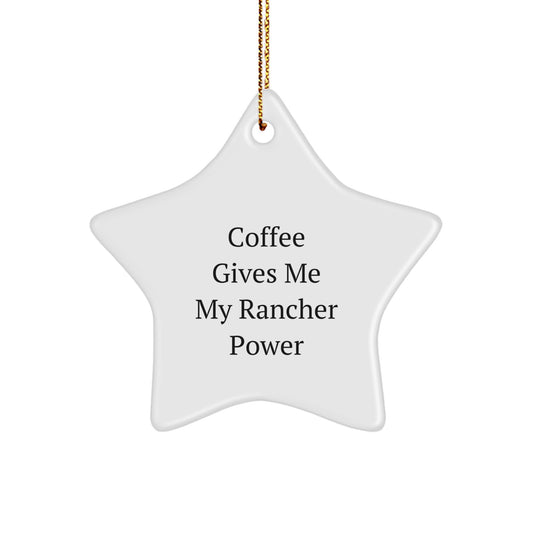 Rancher Gifts from Friends for Christmas - Funny Star Ornament with 'Coffee Gives Me My Rancher Power' Quote - Image 1