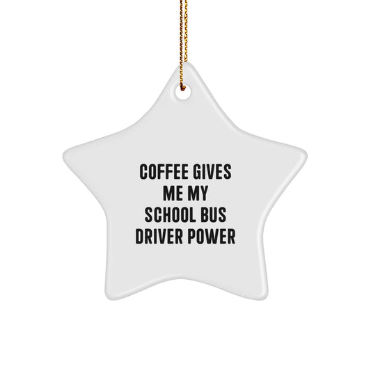 School Bus Driver Gifts from Friends, Funny Coffee Quote Star Ornament for Christmas, Perfect for School Bus Driver Men or Women - Image 1