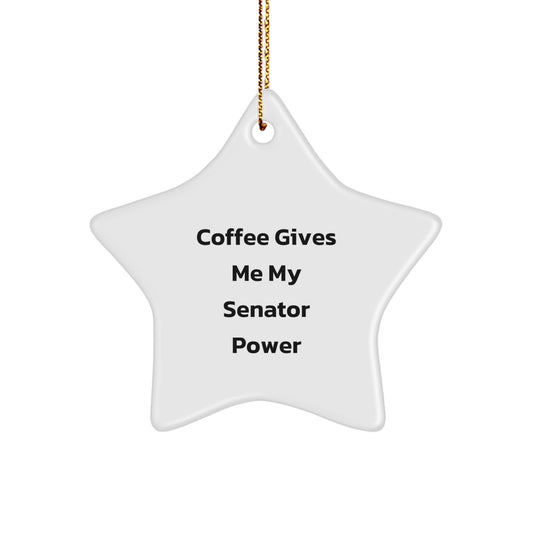 Funny Senator Gifts for Men, 'Coffee Gives Me My Senator Power' Star Ornament, White, Christmas Unique Presents - Image 1