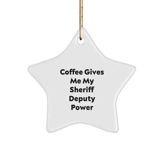 Funny Sheriff Deputy Gifts for Christmas, Sheriff Deputy Star Ornament, 'Coffee Gives Me My Sheriff Deputy Power' - Gift for Sheriff Deputy from Friends, Family - Image 1