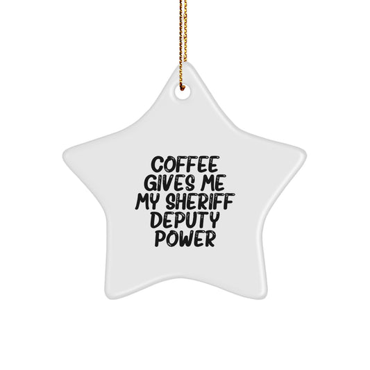 Funny Sheriff Deputy Star Ornament Gifts from Friends for Christmas - Coffee Gives Me My Power - Image 1
