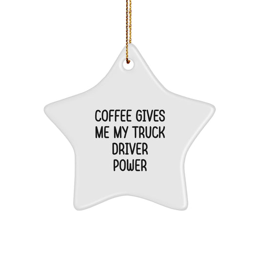Funny Truck Driver Star Ornament Gifts for Men from Friends - Coffee Gives Me My Power - Image 1