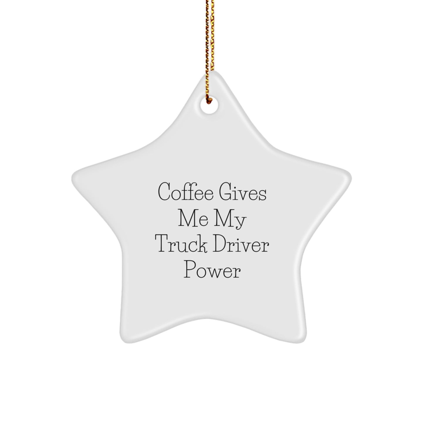 Funny Truck Driver Gifts from Friends for Truck Driver Christmas Unique Gifts, Star Ornament with Inspirational Quote Coffee Gives My Truck Driver Power, White Star Shaped MDF Ornament - Image 1
