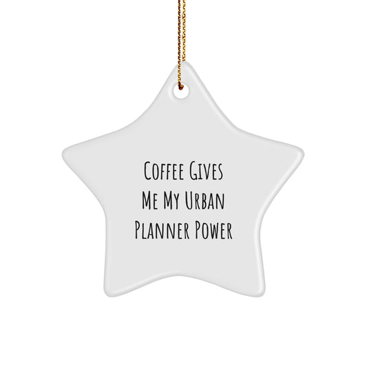 Funny Urban Planner Gifts from Men for Christmas Unique Gifts - Coffee Gives Me My Urban Planner Power Star Ornament - Image 1