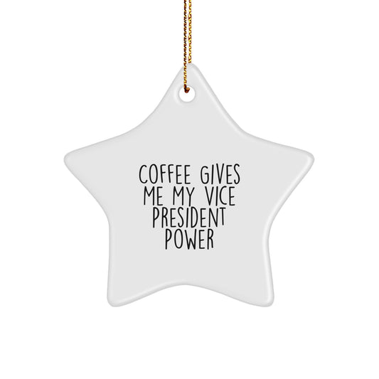 Funny Vice President Gifts for Men, Vice President Star Ornament with Quote Coffee Gives Me My Vice President Power, Christmas Unique Gifts from Friends, Coworkers, Family, Vice President Lover - Image 1