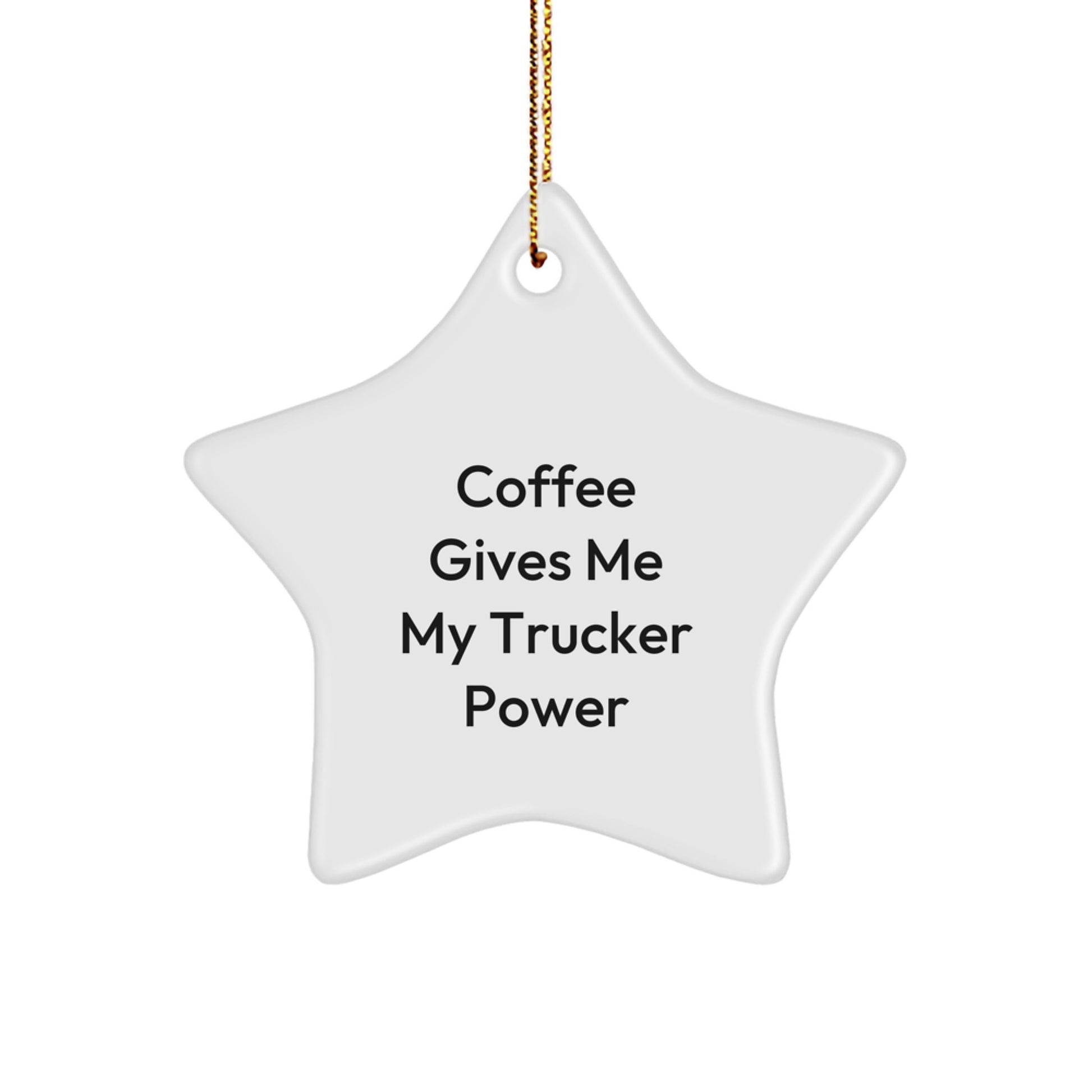 Funny Trucker Gifts from Friends and Family - Coffee Gives Me My Trucker Power Star Ornament for Christmas - Image 1