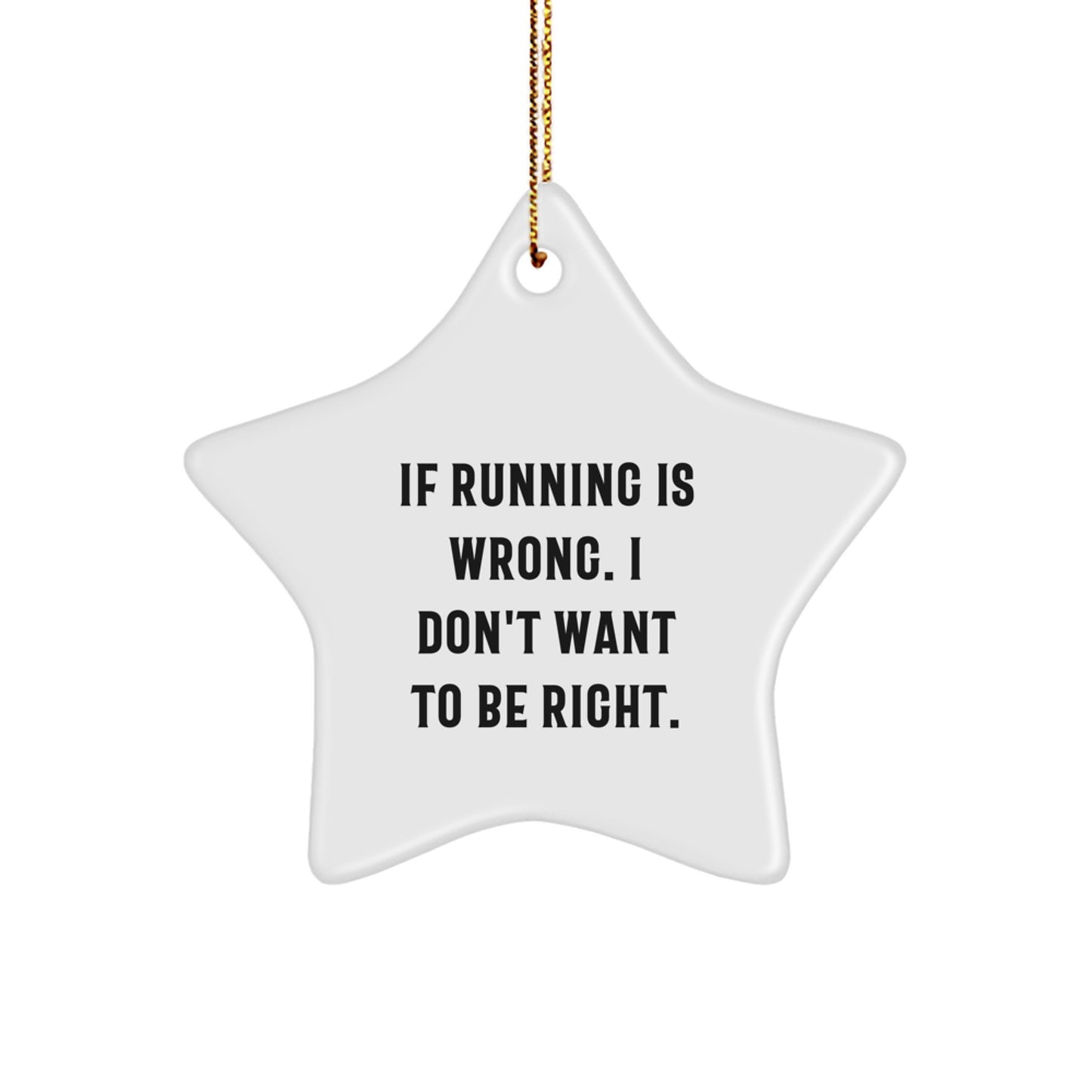 Funny Running Star Ornament Gifts for Friends from Men - If Running Is Wrong. I Don't Want To Be Right. Christmas Unique Star Decorations for Women Running Enthusiasts - Image 1