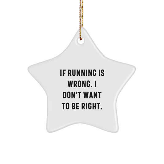 Funny Running Star Ornament Gifts for Friends from Men - If Running Is Wrong. I Don't Want To Be Right. Christmas Unique Star Decorations for Women Running Enthusiasts - Image 1