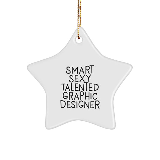 Gifts from Friends and Family for Graphic Designer Christmas Unique Star Ornament - Smart Sexy Talented Quote - Image 1