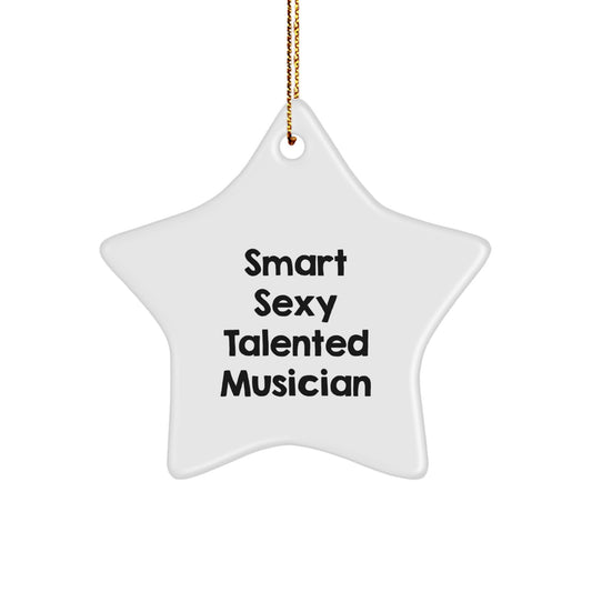 Smart Sexy Talented Musician Star Ornament Gifts from Friends for Musician Christmas Unique Decorations - Image 1