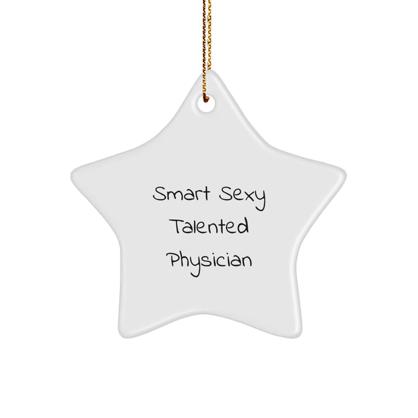 Inspirational Gifts from Friends for Smart Sexy Talented Physicians - Funny Star Ornament, Christmas Unique Gifts for Doctors - White Star Shaped MDF - Image 1