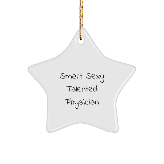 Inspirational Gifts from Friends for Smart Sexy Talented Physicians - Funny Star Ornament, Christmas Unique Gifts for Doctors - White Star Shaped MDF - Image 1