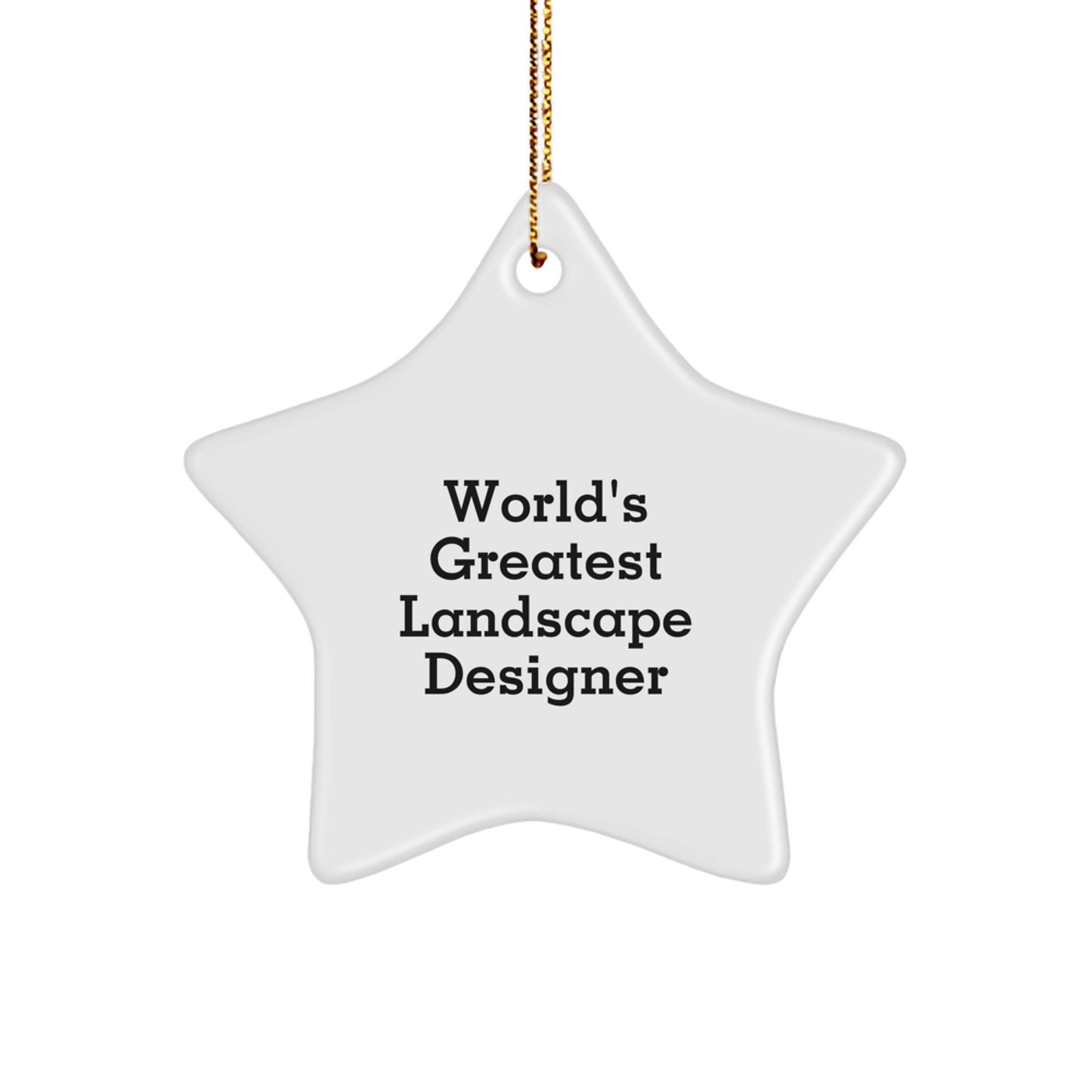 Funny Quote Star Ornament Gifts for Landscape Designer, World's Greatest Landscape Designer, Christmas Unique Gifts from Friends, Perfect for Women - Image 1