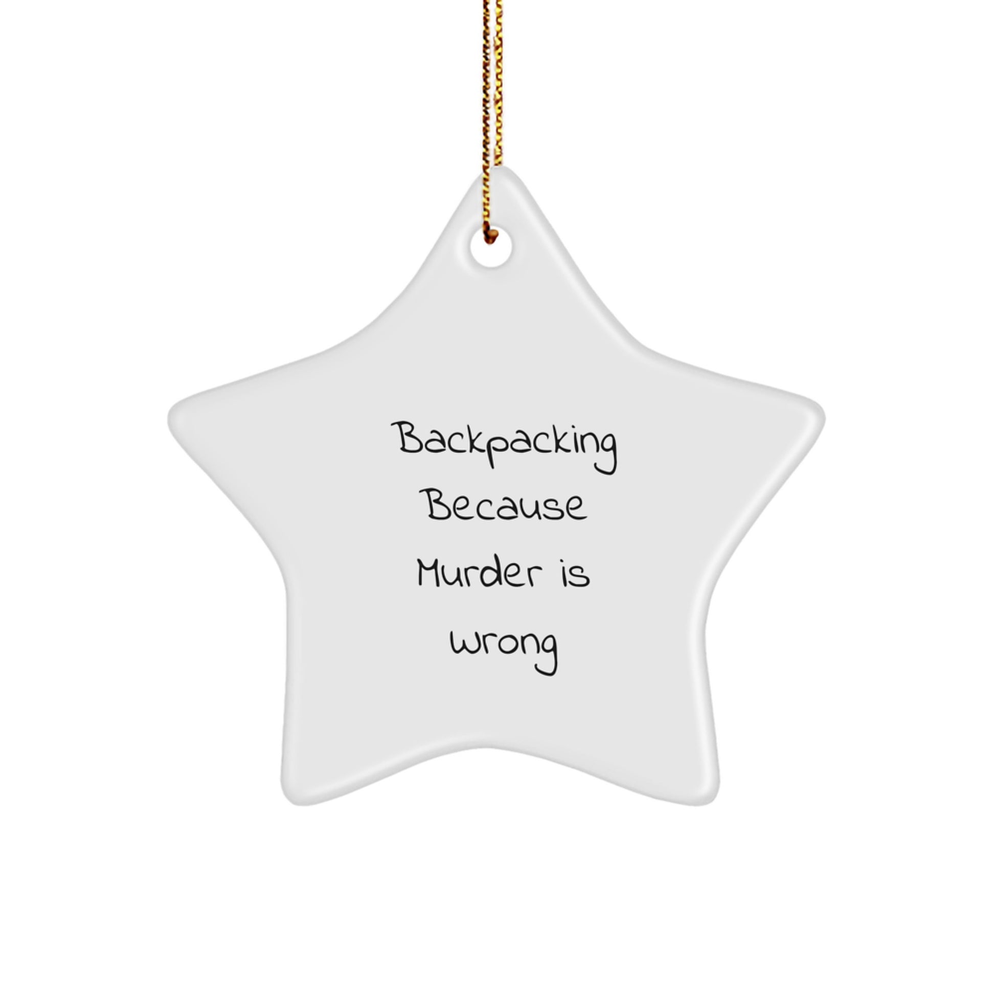 Funny Backpacking Gifts for Men - Star Ornament with 'Backpacking Because Murder Is Wrong' Quote for Christmas Unique Gifts from Friends - Image 1