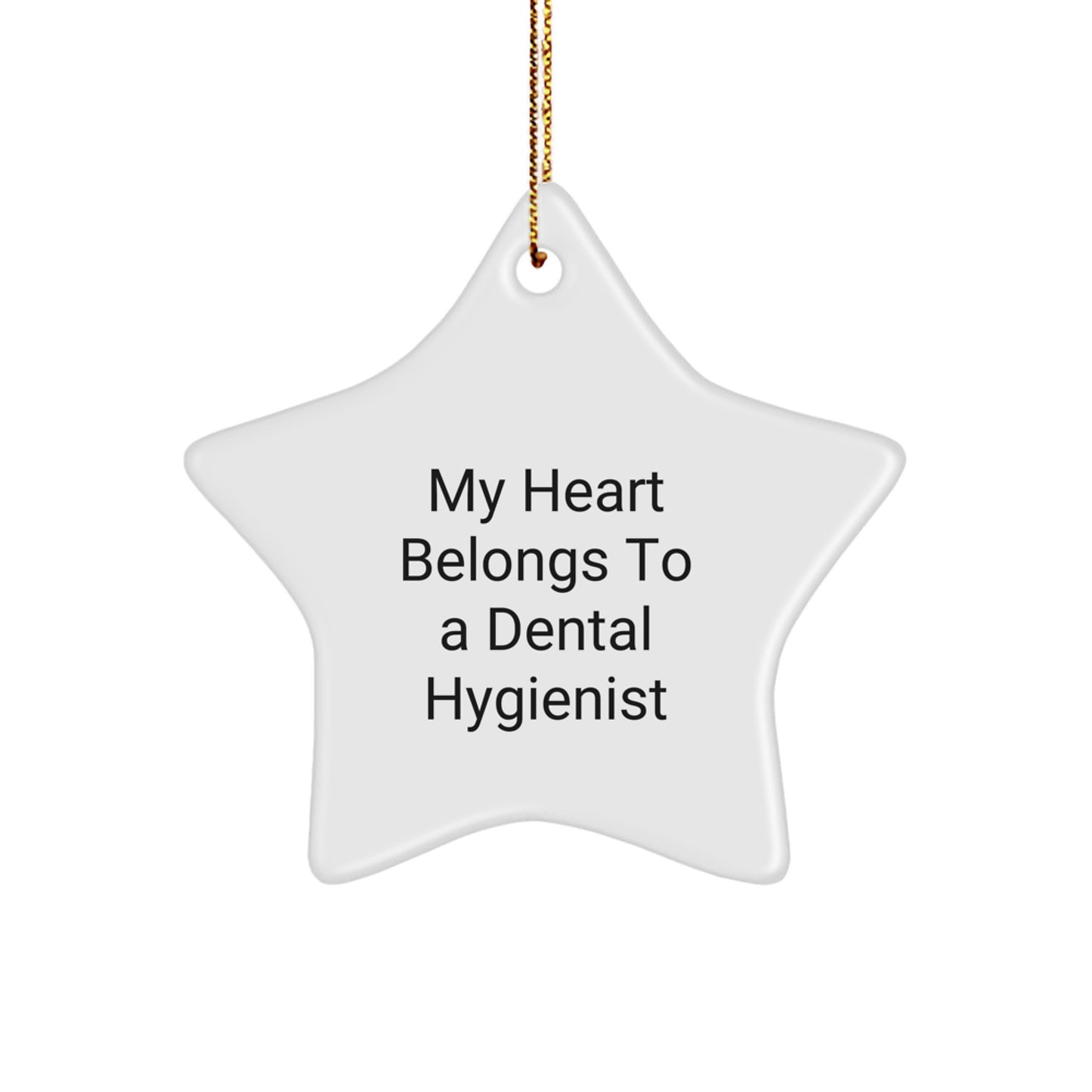 Gifts from Men to Dental Hygienist Friends - Star Ornament, Funny Quote - My Heart Belongs To A Dental Hygienist, Christmas Unique Gifts - Image 1