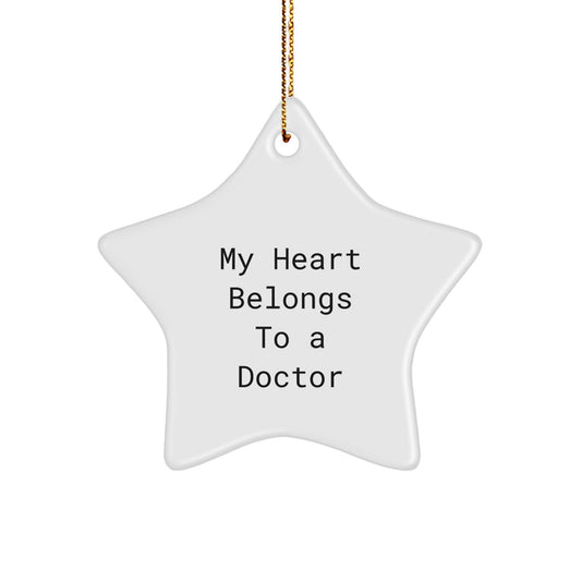 Funny Doctor Gifts from Men or Women - Star Ornament for Christmas Decorations - My Heart Belongs To A Doctor Quote Doctor Star Ornament - Image 1